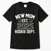 New Mom Est 2025 Rookie Department Tall T-Shirt