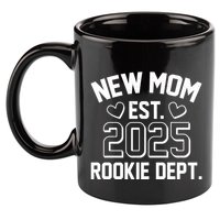 New Mom Est 2025 Rookie Department 11oz C Handle Ceramic Mug