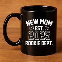 New Mom Est 2025 Rookie Department 11oz C Handle Ceramic Mug