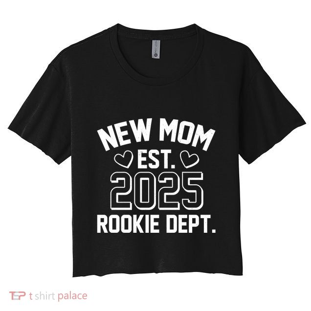 New Mom Est 2025 Rookie Department Crop Top