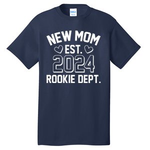 New Mom Est 2024 Rookie Department Tall T-Shirt