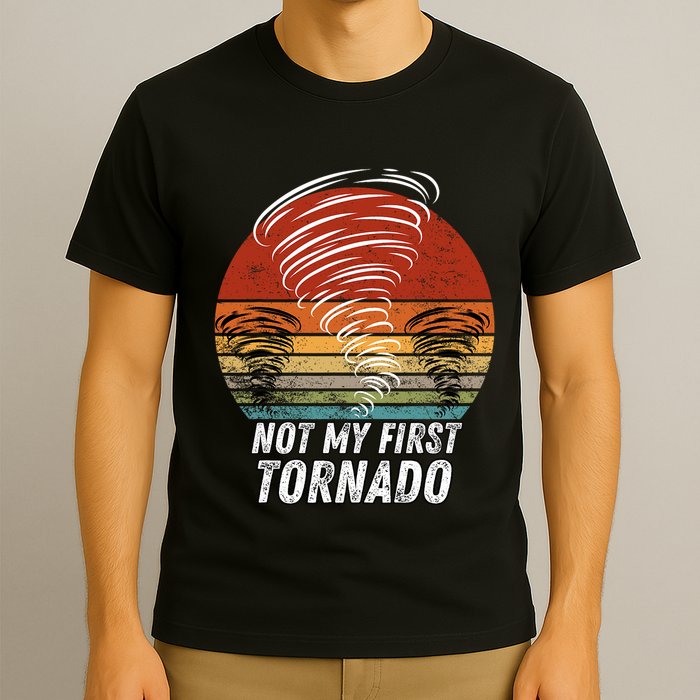 Not My First Tornado Funny Quote Not My First Tornado T-Shirt