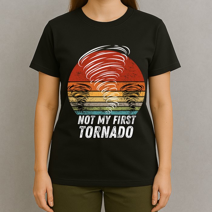 Not My First Tornado Funny Quote Not My First Tornado T-Shirt