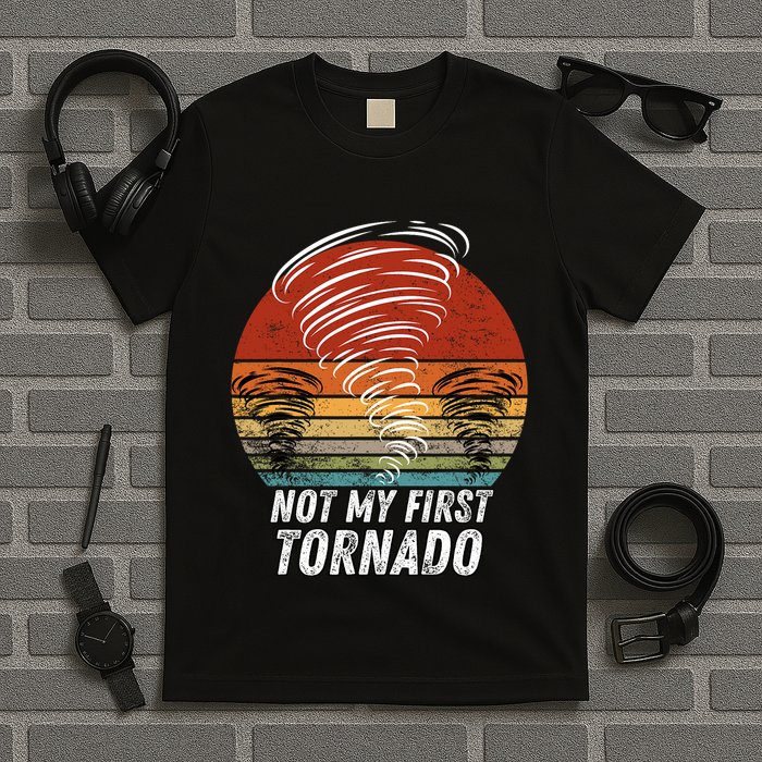 Not My First Tornado Funny Quote Not My First Tornado T-Shirt
