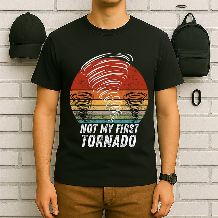 Not My First Tornado Funny Quote Not My First Tornado T-Shirt