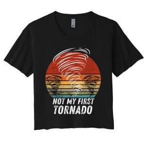 Not My First Tornado Funny Quote Not My First Tornado Women's Crop Top Tee