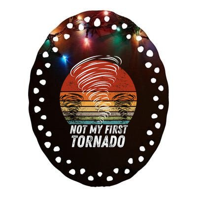 Not My First Tornado Funny Quote Not My First Tornado Ceramic Oval Ornament