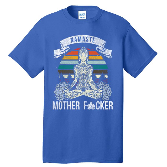 Namaste Mother F Funny Yoga Gift Cute Gift Tall T-Shirt