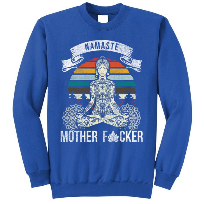 Namaste Mother F Funny Yoga Gift Cute Gift Tall Sweatshirt