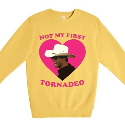 Not My First Tornadeo Not My First Tornado Premium Crewneck Sweatshirt