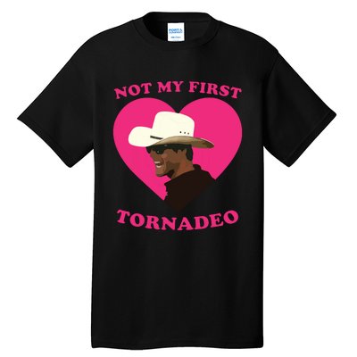 Not My First Tornadeo Not My First Tornado Tall T-Shirt