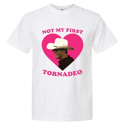 Not My First Tornadeo Not My First Tornado Garment-Dyed Heavyweight T-Shirt