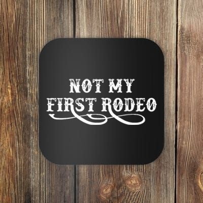 Not My First Rodeo Shirts Not My First Rodeo Coaster