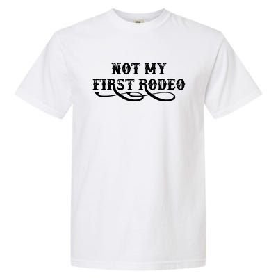 Not My First Rodeo Shirts Not My First Rodeo Garment-Dyed Heavyweight T-Shirt