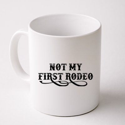 Not My First Rodeo Shirts Not My First Rodeo Coffee Mug