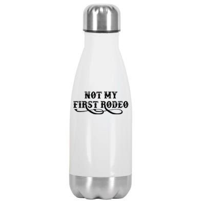 Not My First Rodeo Shirts Not My First Rodeo Stainless Steel Insulated Water Bottle