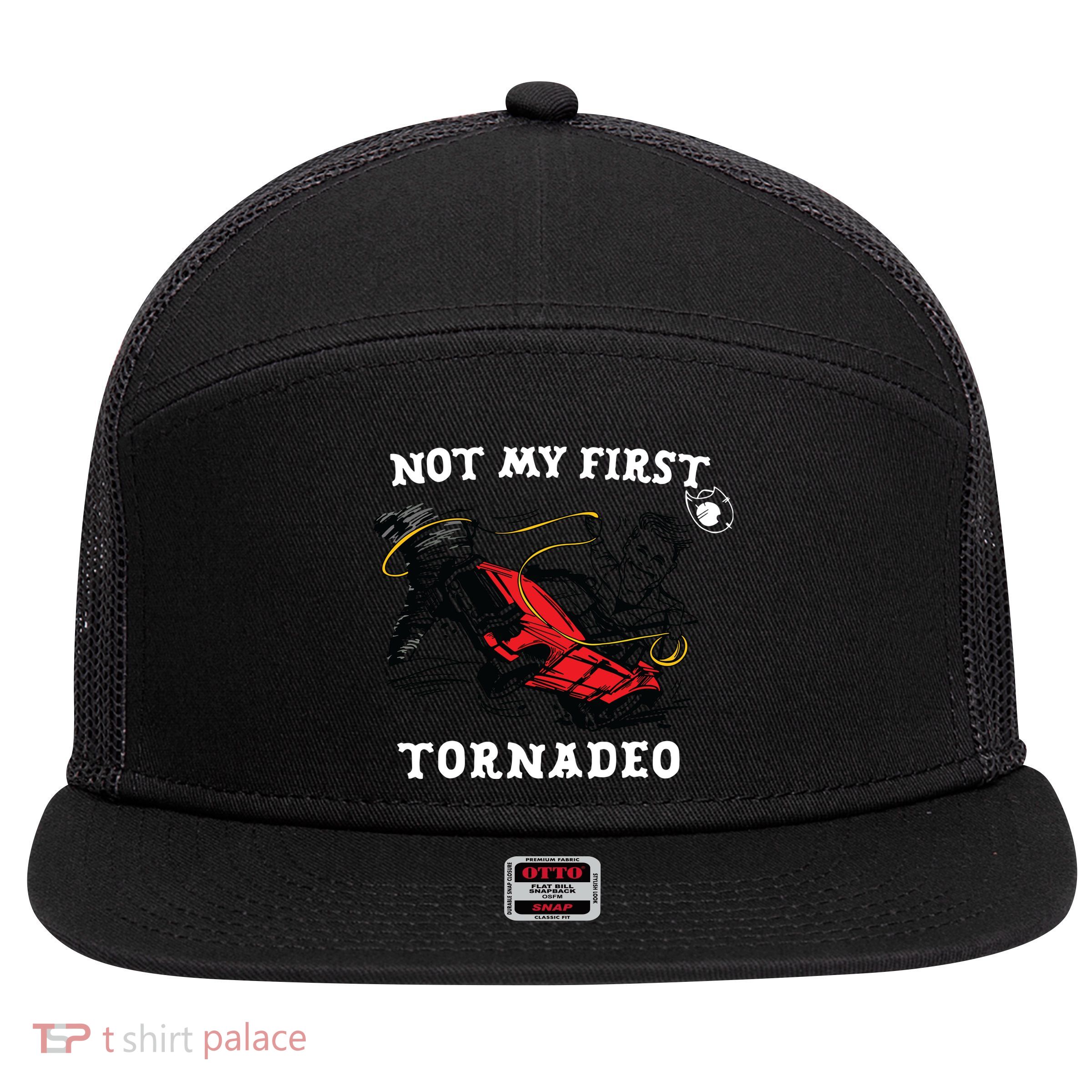 Not My First Tornadeo 7 Panel Mesh Trucker Snapback Hat