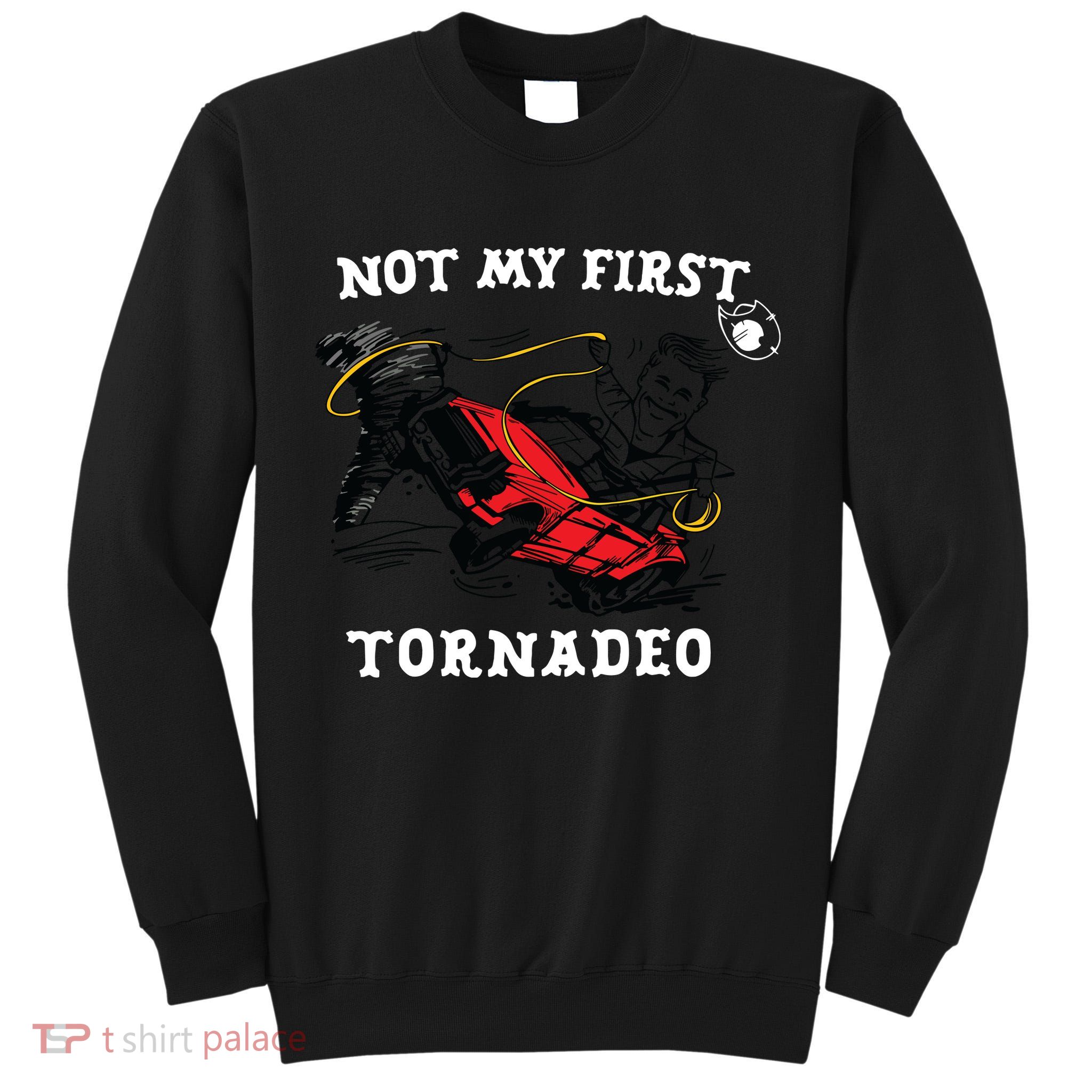 Not My First Tornadeo Tall Sweatshirt