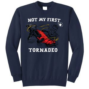 Not My First Tornadeo Tall Sweatshirt