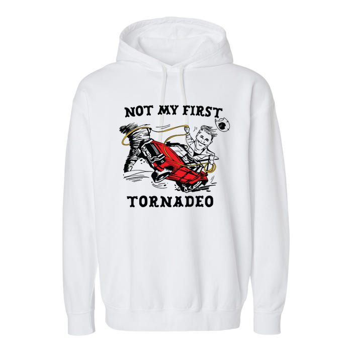 Not My First Tornadeo Garment-Dyed Fleece Hoodie