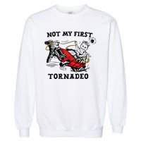 Not My First Tornadeo Garment-Dyed Sweatshirt