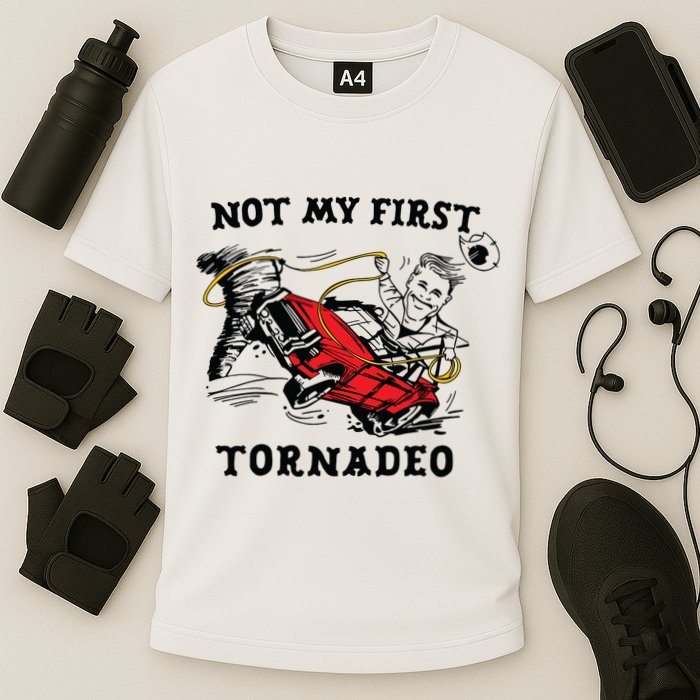 Not My First Tornadeo Performance Shirt