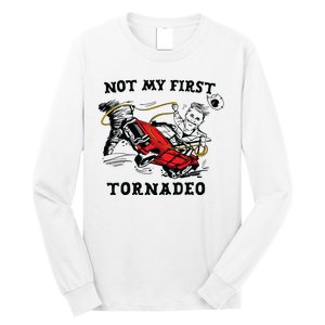 Not My First Tornadeo Long Sleeve Shirt