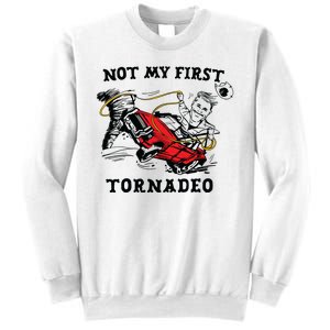 Not My First Tornadeo Sweatshirt