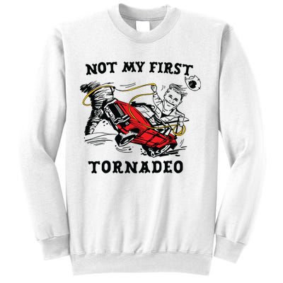 Not My First Tornadeo Sweatshirt