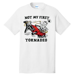 Not My First Tornadeo Tall T-Shirt