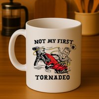 Not My First Tornadeo Mug