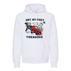 Not My First Tornadeo Premium Hoodie