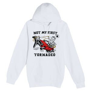 Not My First Tornadeo Premium Pullover Hoodie