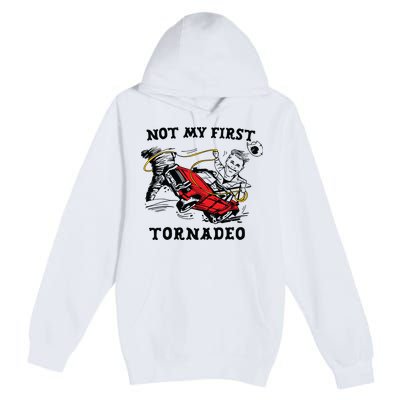 Not My First Tornadeo Premium Pullover Hoodie