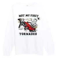 Not My First Tornadeo Premium Crewneck Sweatshirt