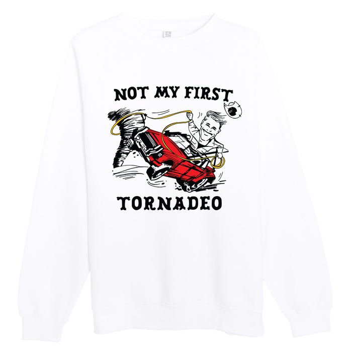 Not My First Tornadeo Premium Crewneck Sweatshirt