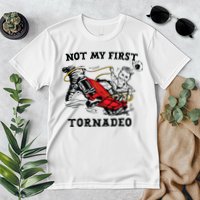 Not My First Tornadeo Premium T-Shirt