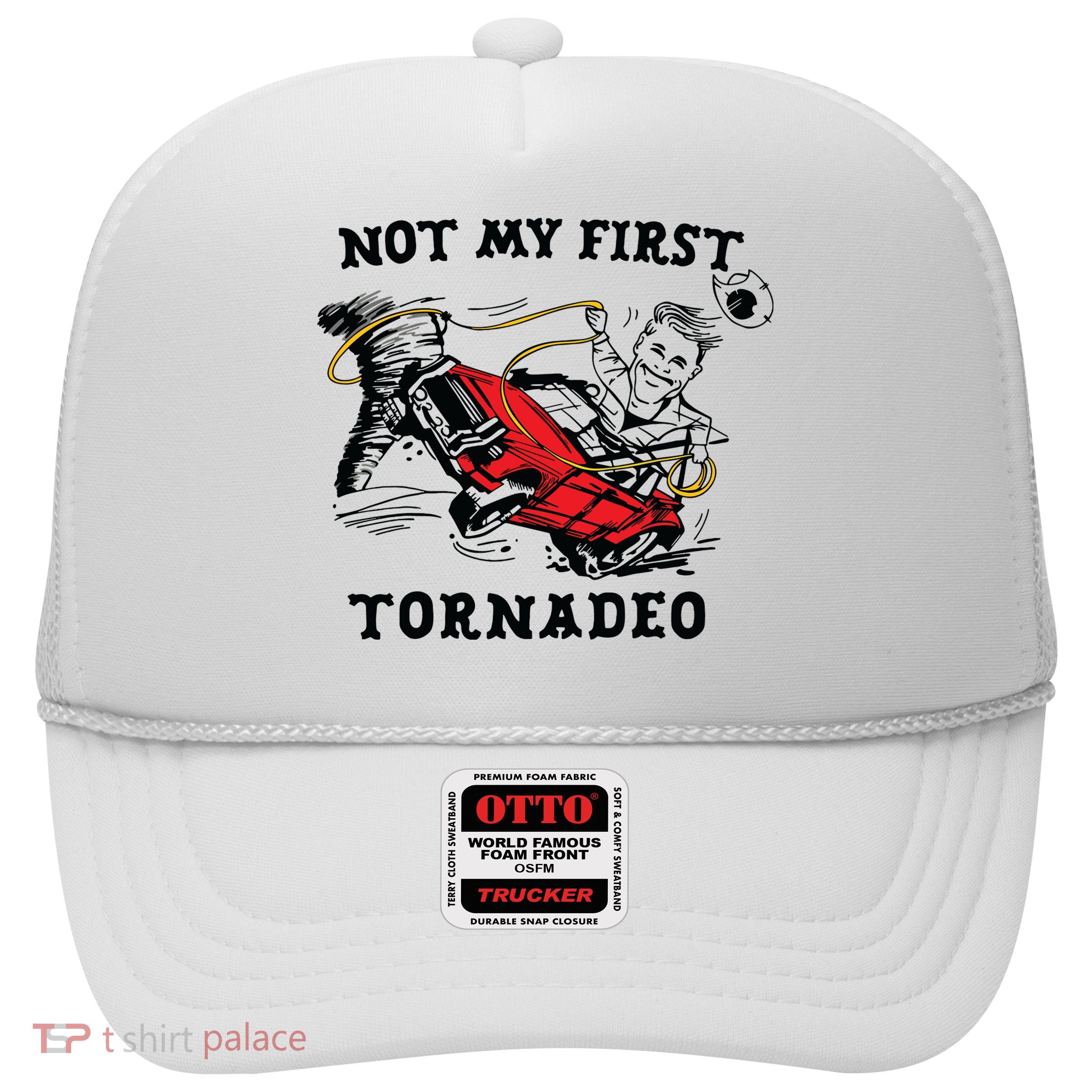 Not My First Tornadeo Trucker Hat