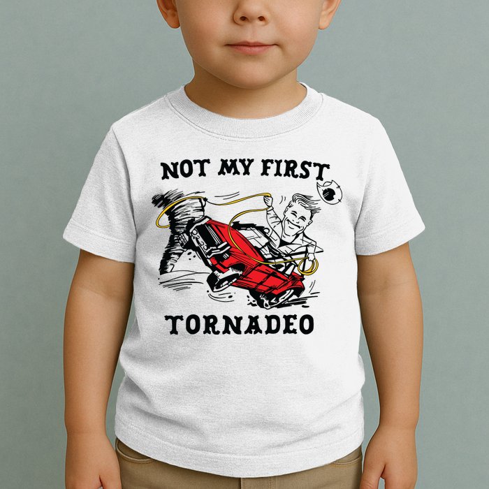 Not My First Tornadeo Toddler T-Shirt