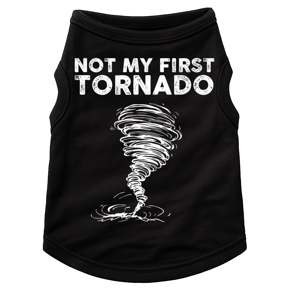 Not My First Tornado While Storm Twister Hurricane Weather Doggie Tank