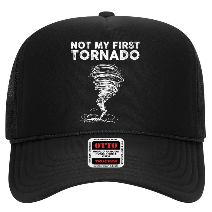 Not My First Tornado While Storm Twister Hurricane Weather High Crown Mesh Back Trucker Hat