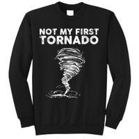 Not My First Tornado While Storm Twister Hurricane Weather Sweatshirt