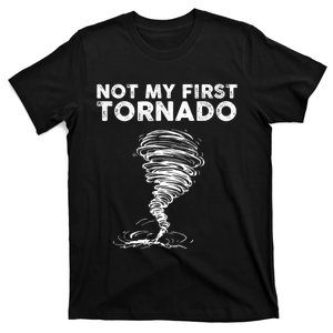 Not My First Tornado While Storm Twister Hurricane Weather T-Shirt