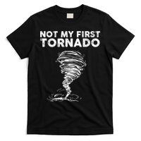 Not My First Tornado While Storm Twister Hurricane Weather T-Shirt