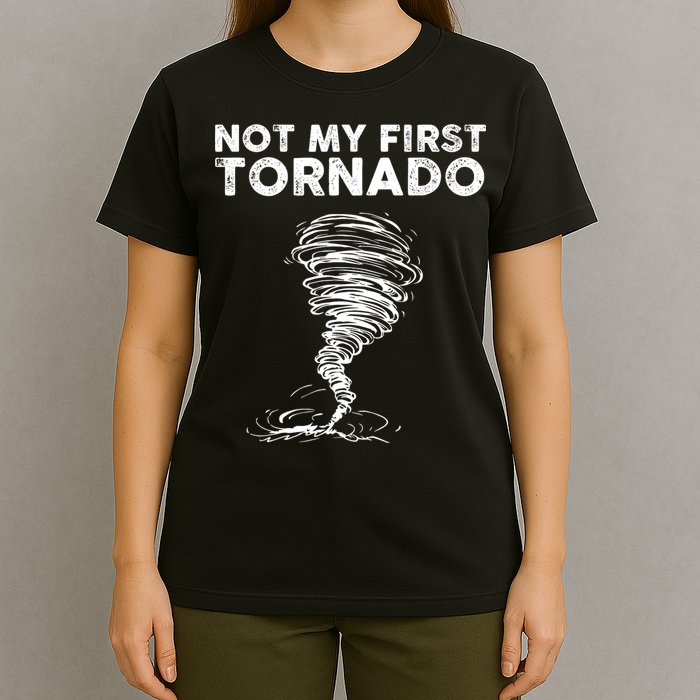 Not My First Tornado While Storm Twister Hurricane Weather T-Shirt