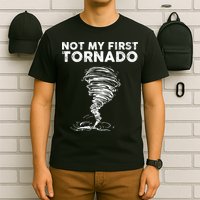 Not My First Tornado While Storm Twister Hurricane Weather T-Shirt