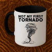 Not My First Tornado While Storm Twister Hurricane Weather Mug