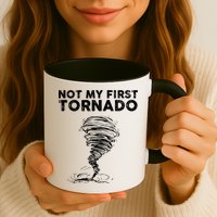 Not My First Tornado While Storm Twister Hurricane Weather Mug