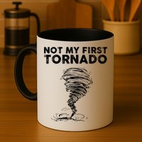 Not My First Tornado While Storm Twister Hurricane Weather Mug