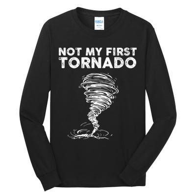Not My First Tornado While Storm Twister Hurricane Weather Tall Long Sleeve T-Shirt